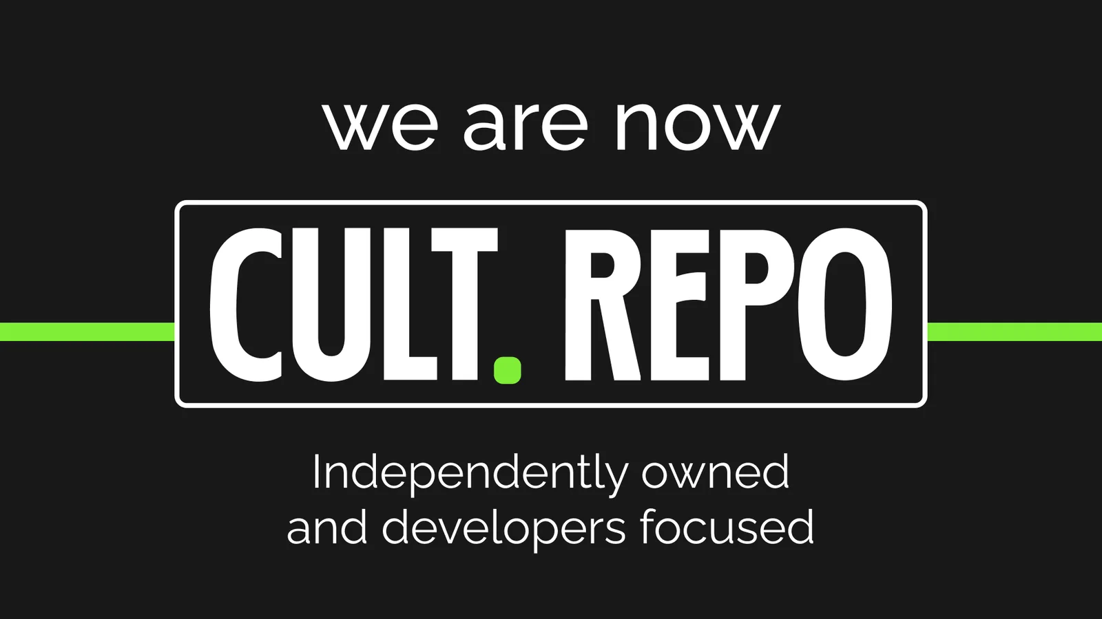 YouTube thumbnail: 'we are now CultRepo, independently owned and developers focused'
